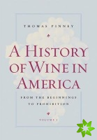 History of Wine in America, Volume 1