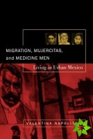 Migration, Mujercitas, and Medicine Men