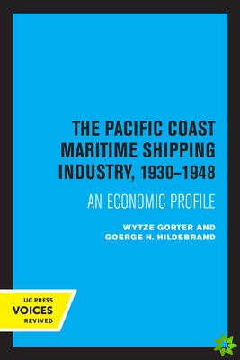 Pacific Coast Maritime Shipping Industry, 1930-1948
