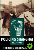 Policing Shanghai, 1927-1937