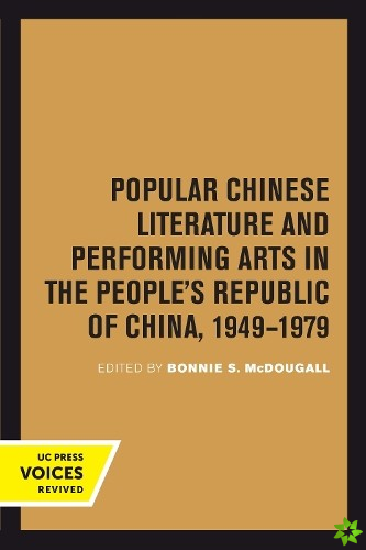 Popular Chinese Literature and Performing Arts in the People's Republic of China, 1949-1979