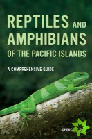 Reptiles and Amphibians of the Pacific Islands