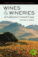 Wines and Wineries of Californias Central Coast