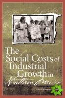 Social Costs of Industrial Growth in Northern Mexico