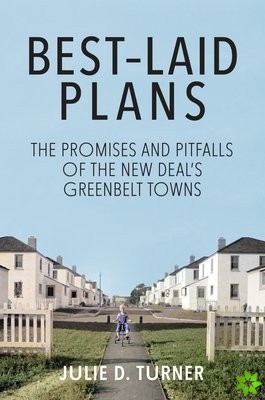 BestLaid Plans  The Promises and Pitfalls of the New Deal's Greenbelt Towns
