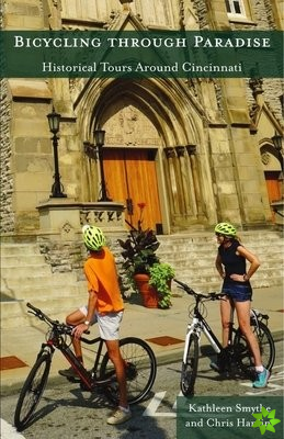 Bicycling through Paradise  Historical Rides Around Cincinnati