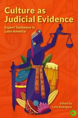 Culture as Judicial Evidence  Expert Testimony in Latin America