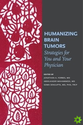 Humanizing Brain Tumors  Strategies for You and Your Physician