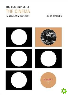 Beginnings Of The Cinema In England,1894-1901: Volume 2
