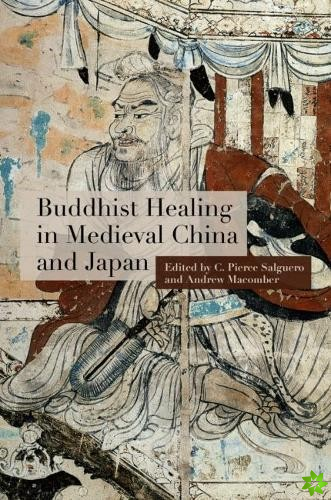 Buddhist Healing in Medieval China and Japan