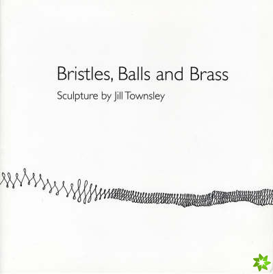 Bristles, Balls and Brass