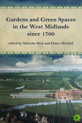 Gardens and Green Spaces in the West Midlands since 1700