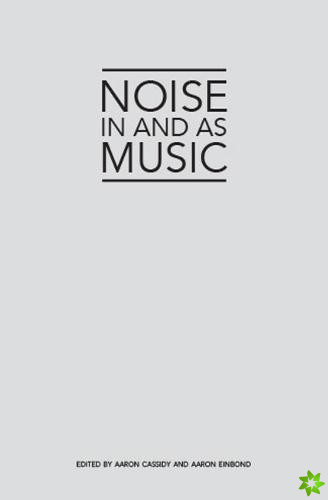Noise in and as Music
