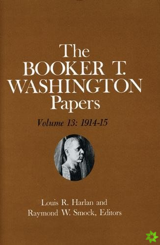Booker T. Washington Papers Volume 13