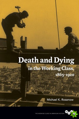 Death and Dying in the Working Class, 1865-1920