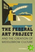 Federal Art Project and the Creation of Middlebrow Culture