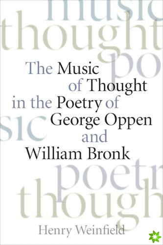 Music of Thought in the Poetry of George Oppen and William Bronk