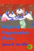 Origins of Magnetospheric Physics