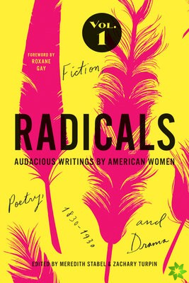 Radicals, Volume 1: Fiction, Poetry, and Drama