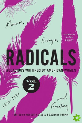 Radicals, Volume 2: Memoir, Essays, and Oratory