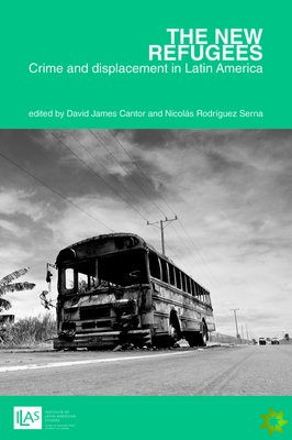 new refugees: crime and forced displacement in Latin America