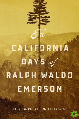 California Days of Ralph Waldo Emerson