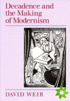 Decadence and the Making of Modernism