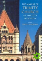 Makers of Trinity Church in the City of Boston