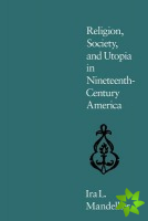 Religion, Society, and Utopia in Nineteenth-century America