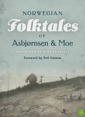 Complete and Original Norwegian Folktales of Asbjrnsen and Moe