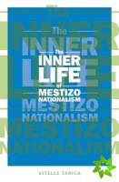 Inner Life of Mestizo Nationalism