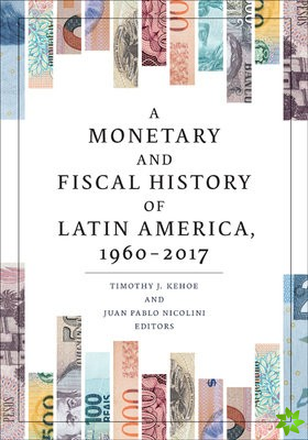 Monetary and Fiscal History of Latin America, 19602017