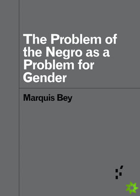 Problem of the Negro as aProblem for Gender