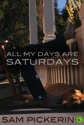 All My Days Are Saturdays