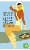 American Girls, Beer, and Glenn Miller