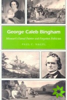 George Caleb Bingham Volume 1