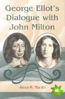 George Eliot's Dialogue with John Milton