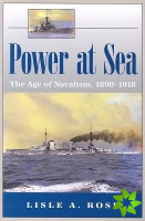 Power at Sea v. 1; Age of Navalism, 1890-1918