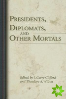 Presidents, Diplomats, and Other Mortals