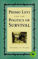 Primo Levi and the Politics of Survival