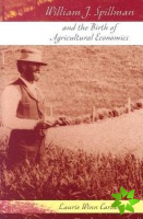 William J. Spillman and the Birth of Agricultural Economics