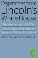 Dispatches from Lincoln's White House