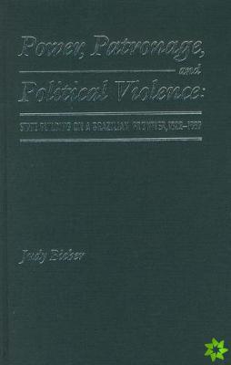 Power, Patronage, and Political Violence