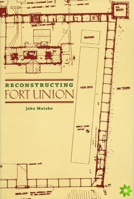 Reconstructing Fort Union