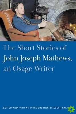 Short Stories of John Joseph Mathews, an Osage Writer