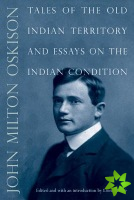 Tales of the Old Indian Territory and Essays on the Indian Condition