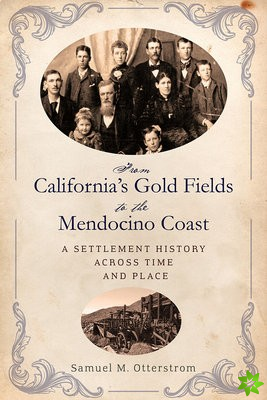 From California's Gold Fields to the Mendocino Coast