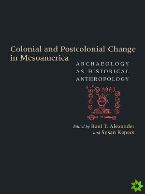 Colonial and Postcolonial Change in Mesoamerica
