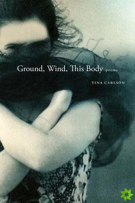 Ground, Wind, This Body