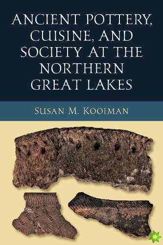 Ancient Pottery, Cuisine, and Society at the Northern Great Lakes